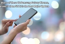 For Users of These 12 Samsung Galaxy Phones, Android 15 (One UI 7) is the Last Major Update