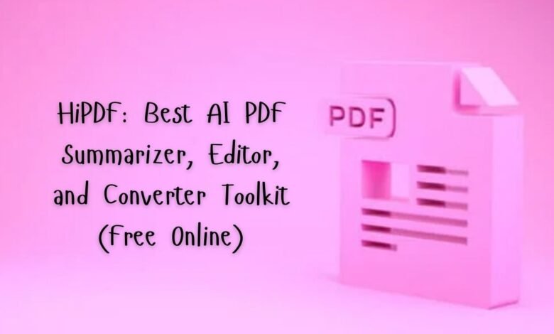 HiPDF: Best AI PDF Summarizer, Editor, and Converter Toolkit (Free Online)